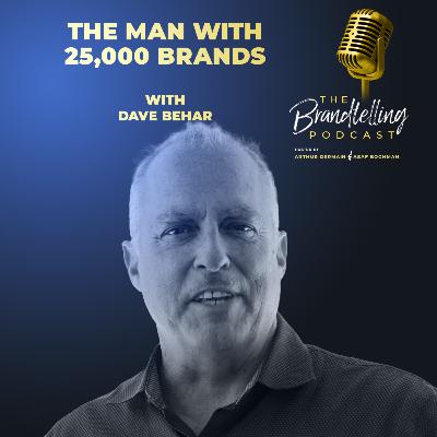 The Man with 25,000 Brands with Dave Behar The Man with 25,000 Brands with Dave Behar