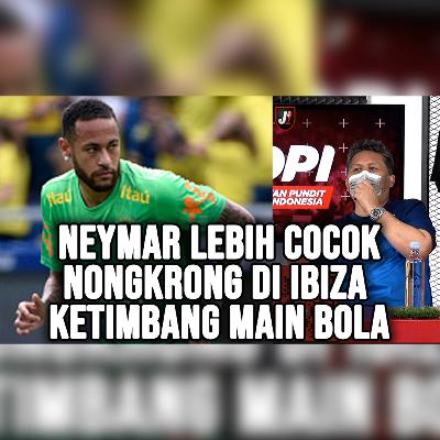 NEYMAR LEBIH COCOK NONGKRONG DI IBIZA KETIMBANG MAIN BOLA