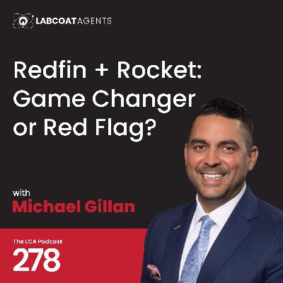 Redfin + Rocket: Game Changer or Red Flag? Ep 278 with Michael Gillani