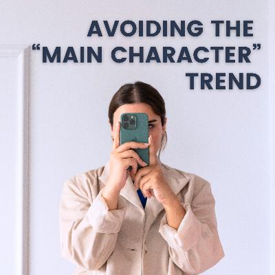 Why You Shouldn't Be the Main Character of Your Life Why You Shouldn't Be the Main Character of Your Life