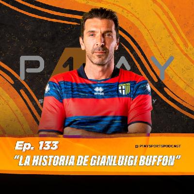 133. La historia de Gianluigi Buffon 133. La historia de Gianluigi Buffon