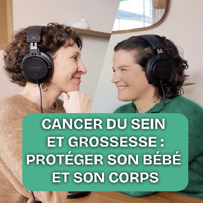 EP7 – Cancer du sein et grossesse : le témoignage de Marie, enceinte de 3 mois lorsqu’on lui annonce son cancer du sein
