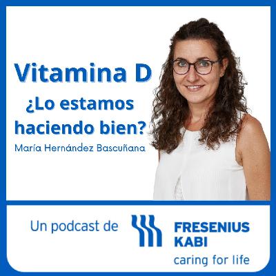 Vitamina D, ¿lo estamos haciendo bien?, con María Hernández Bascuñana