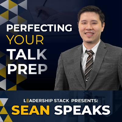 Perfecting Your Talk Prep  | Sean Speaks