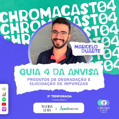 Chroma Cast T02 EP04 - Produtos de Degradação e Elucidação de Impurezas com Marcelo Duarte Chroma Cast T02 EP04 - Produtos de Degradação e Elucidação de Impurezas com Marcelo Duarte