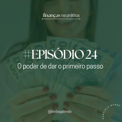 #EP24 | O poder de dar o primeiro passo