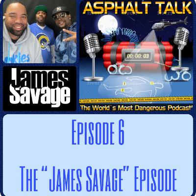 Asphalt Talk Episode 6 The James Savage Episode