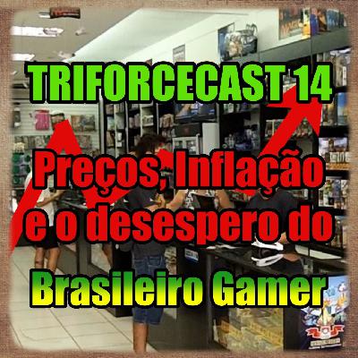 14 - Preços, Inflação e o desespero do Brasileiro Gamer 14 - Preços, Inflação e o desespero do Brasileiro Gamer
