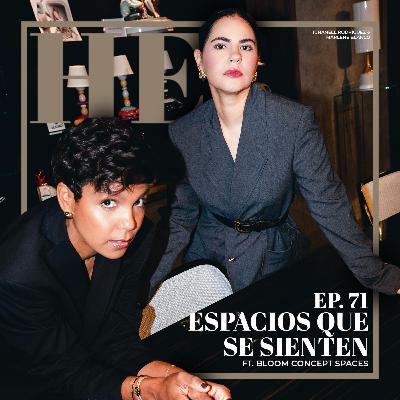 Ep. 71 Espacios que se sientes ft. Bloom Concept Spaces Ep. 71 Espacios que se sientes ft. Bloom Concept Spaces