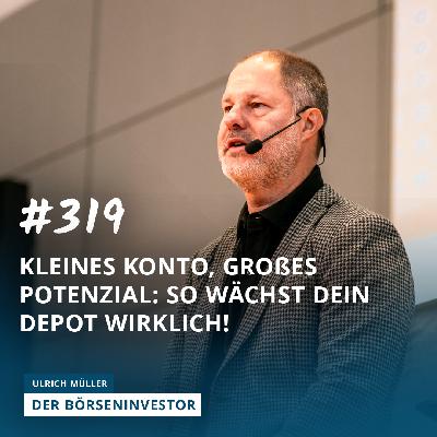 #319 Kleines Konto, großes Potenzial: so wächst Dein Depot wirklich!