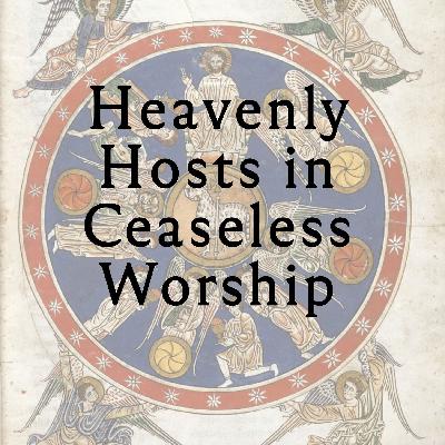 Heavenly Hosts in Ceaseless Worship (4-part)