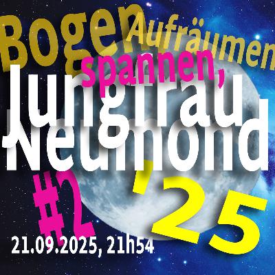 Axel Becker: Neumond Jungfrau Nr 2 - 21.9.2025 - Deutung