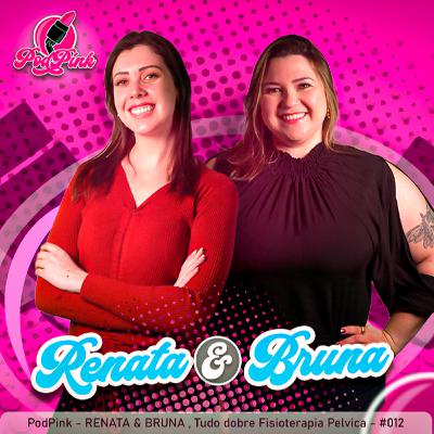 Podpink - RENATA & BRUNA, Tudo sobre Fisioterapia Pélvica - #012