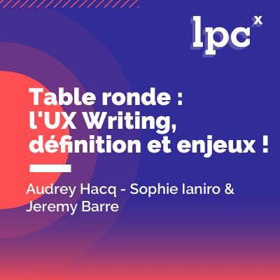 19 - Table ronde dédiée à l'UX Writing - par Audrey Hacq & Sophie Ianiro & Jérémy Barré