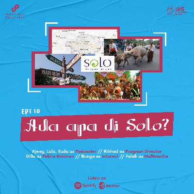 Eps. 10 : Ada apa di Solo?