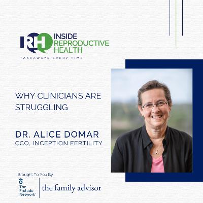 269 Why Clinicians Are Struggling. Dr. Alice Domar 269 Why Clinicians Are Struggling. Dr. Alice Domar