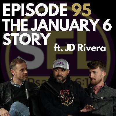 Ep 95: The January 6 Story ft. JD Rivera
