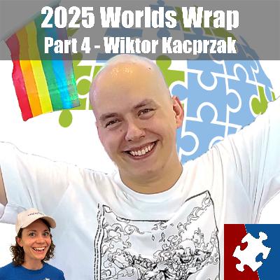 #25.4 - Worlds Wrap Part 4: Wiktor Kacprzak
