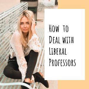 How to Deal with Liberal Professors