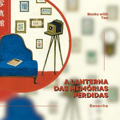 A Lanterna das Memórias Perdidas - Sanaka Hiiragi | Ep. 41