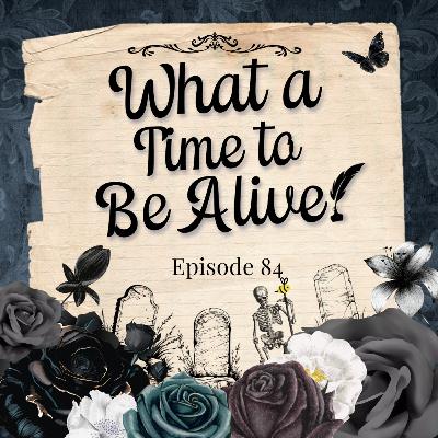 Episode 84 - What a Time to Be Alive! [S4 E7 & E8 Reaction]