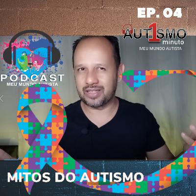 MITOS DO AUTISMO EP. 4