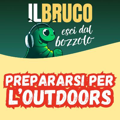 PREPARARSI PER L'OUTDOORS: pronti ad affrontare le avventure all'aria aperta con Daniele Manno PREPARARSI PER L'OUTDOORS: pronti ad affrontare le avventure all'aria aperta con Daniele Manno