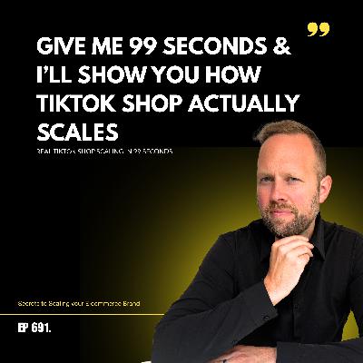 Give Me 99 Seconds & I’ll Show You How TikTok Shop Actually Scales