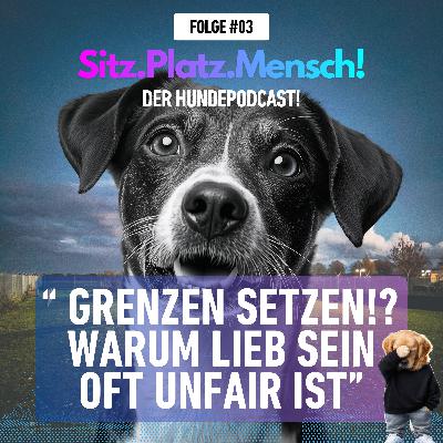 #3 Grenzen setzen!? Warum lieb sein oft unfair ist.