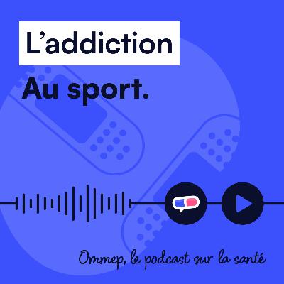 48 : L'addiction au sport 48 : L'addiction au sport