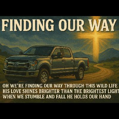 Finding Our Way Theme Song by Andrew Maue Finding Our Way Theme Song by Andrew Maue