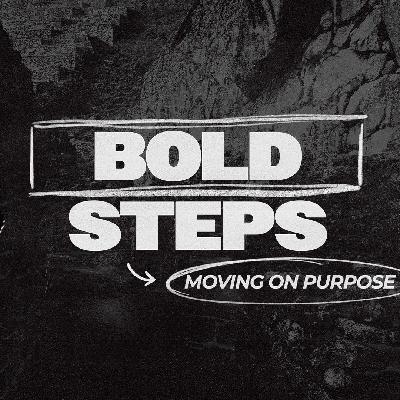 Bold Steps:  Finish what you started