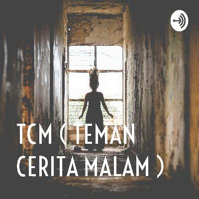 TCM ( TEMAN CERITA MALAM ) EPS 1 TCM ( TEMAN CERITA MALAM ) EPS 1