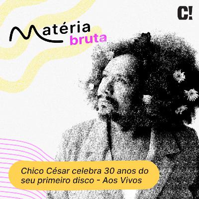 Chico César celebra 30 anos do seu primeiro disco