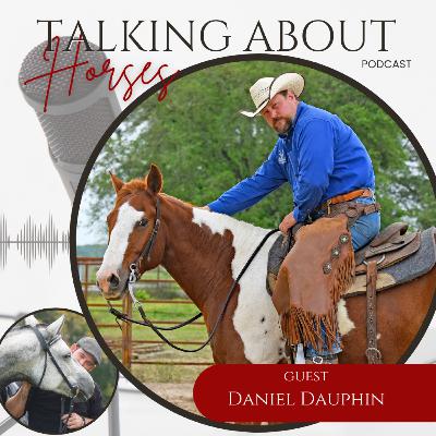 Ep # 59 Daniel Dauphin - Bits, Bitting, Foamy Mouth, Contact, and more