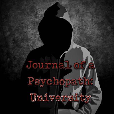 Journal of a Psychopath: University Journal of a Psychopath: University