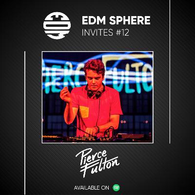 EDM SPHERE INVITES #12 : Pierce Fulton