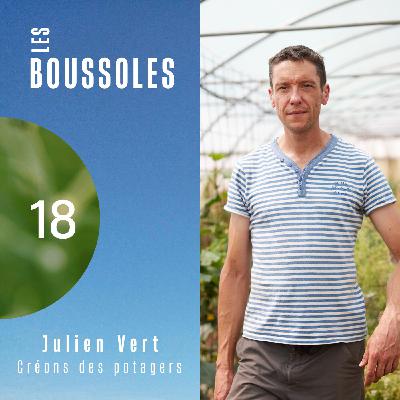18 - Julien Vert au Val : créer des potagers et des fermes maraîchères municipales avec Potagers et Compagnie