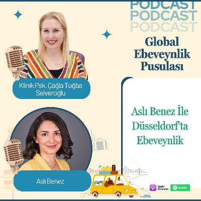 Aslı Benez: Düsseldorf’ta Ebeveynlik | Expat Parenting & Family Adaptation | E018 Aslı Benez: Düsseldorf’ta Ebeveynlik | Expat Parenting & Family Adaptation | E018