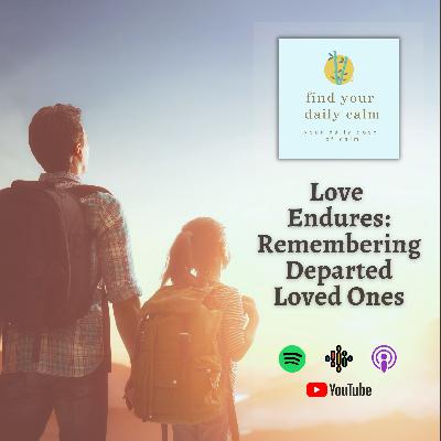 Love Endures: Remembering Departed Loved Ones