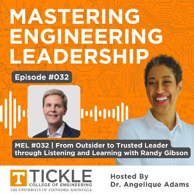 MEL #32 | From Outsider to Trusted Leader through Listening and Learning with Randy Gibson MEL #32 | From Outsider to Trusted Leader through Listening and Learning with Randy Gibson