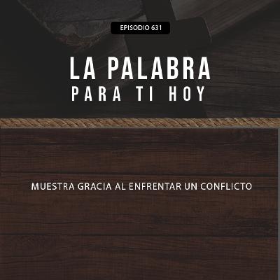 631: Muestra gracia al enfrentar un conflicto