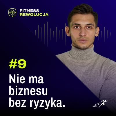 #9 Nie ma biznesu bez ryzyka - Bartek Szemraj