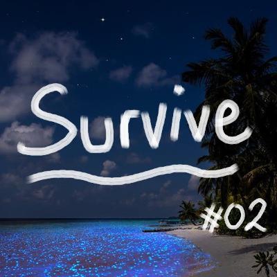 #02 Survive