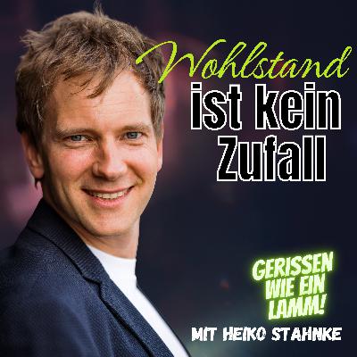 Wohlstand ist kein Zufall Wohlstand ist kein Zufall