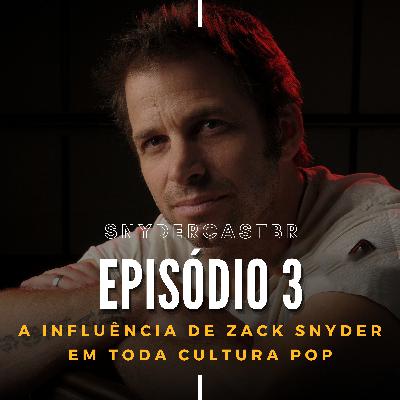 SnyderCastBR | Episódio 3: A influência de Zack Snyder em toda Cultura Pop (Part. WhyNotStuff)