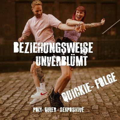 DER QUICKIE: Wenn dein Wunsch nach Offenheit auf seine Angst trifft – und ihr einfach nicht weiterkommt #74