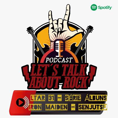 LTAR 31 - Série Álbuns: Iron Maiden - Senjutsu