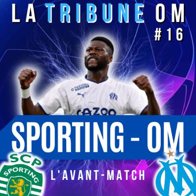 La Tribune OM #16 🔥 Sporting - OM : le match de l'année ? 😲 Les clés de la rencontre & notre pronostic 🧐🔵⚪