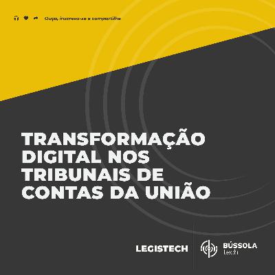 Transformação Digital nos Tribunais de Contas da União Transformação Digital nos Tribunais de Contas da União